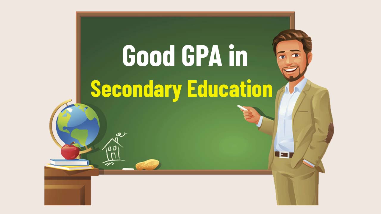 Good GPA in Secondary Education